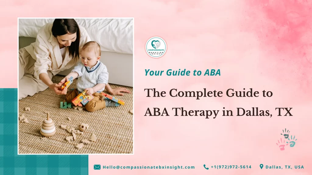 The Complete Guide to ABA Therapy in Dallas, TX | Compassionate Behavior Insight