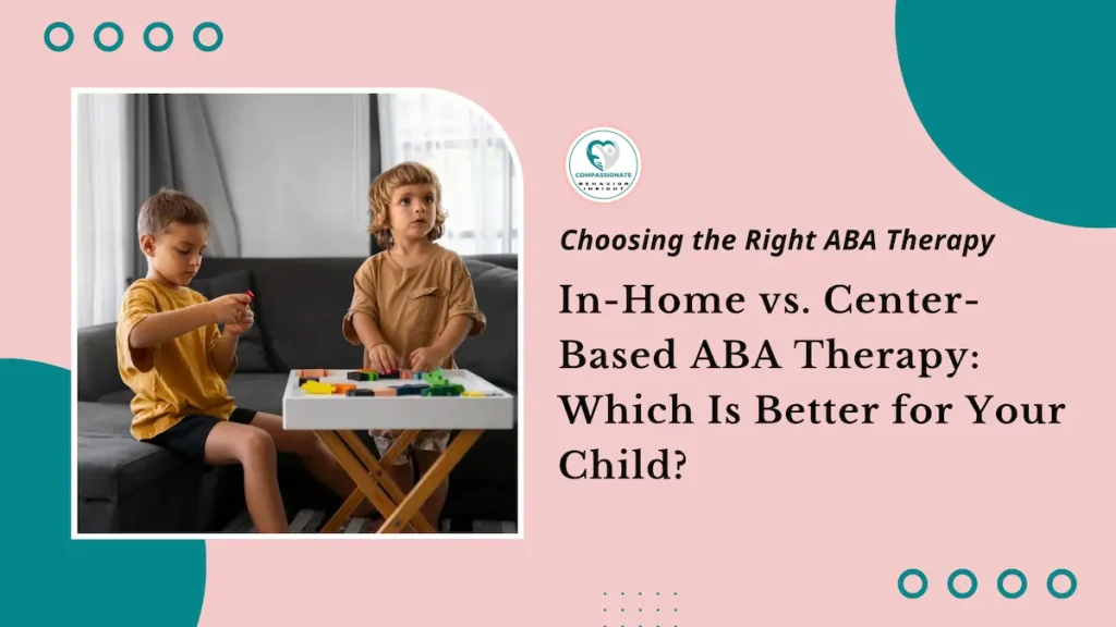 In-Home vs. Center-Based ABA Therapy: Which Is Best? | CBI